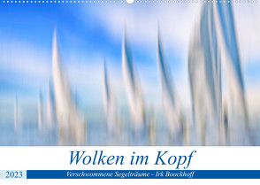 Wolken im Kopf – Verschwommene Segelträume (Wandkalender 2023 DIN A2 quer) von Boockhoff,  Irk