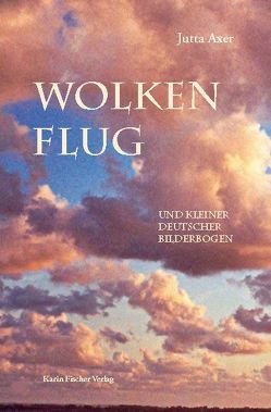 Wolkenflug und kleiner deutscher Bilderbogen von Axer,  Jutta