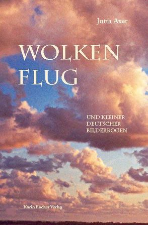 Wolkenflug und kleiner deutscher Bilderbogen von Axer,  Jutta