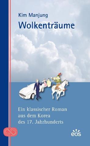 Wolkenträume – Ein klassischer Roman aus dem Korea des 17. Jahrhunderts von Huwe,  Albrecht, Manjung,  Kim