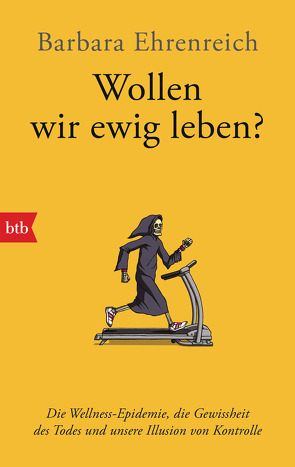 Wollen wir ewig leben? von Ehrenreich,  Barbara, Heinemann,  Enrico, Schäfer,  Ursel