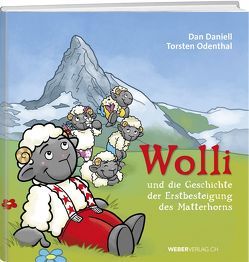 Wolli und die Geschichte der Erstbesteigung des Matterhorns von Daniell,  Dan, Odenthal,  Torsten