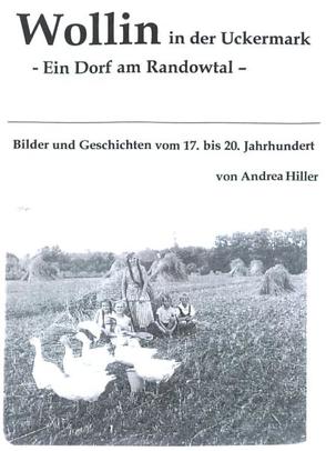 Wollin in der Uckermark – Ein Dorf am Randowtal von Hiller,  Andrea