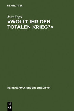 »Wollt Ihr den totalen Krieg?« von Kegel,  Jens