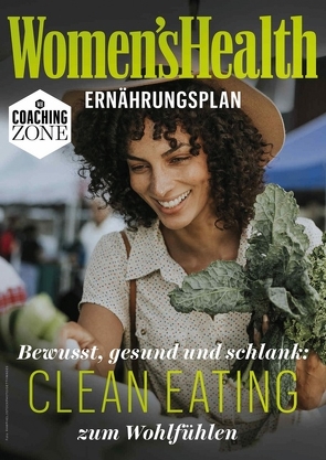 WOMEN’S HEALTH Ernährungsplan: Clean Eating zum Wohlfühlen von Women`s Health