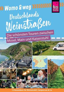 Womo & weg: Deutsche Weinstraßen – Die schönsten Touren zwischen Mosel, Main und Kaiserstuhl von Gölz,  Gaby