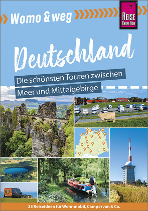 Womo & weg: Deutschland Norden – Die schönsten Touren zwischen Meer und Mittelgebirge von Engel,  Hartmut, Fort,  Daniel, Gölz,  Gaby, Liehr,  Sylke, Otzen,  Barbara, Otzen,  Hans, Rümmler,  Achim