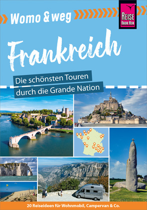 Womo & weg: Frankreich – Die schönsten Touren durch die Grande Nation von Brunswig,  Muriel, Gölz,  Gaby, Höh,  Rainer, Höh,  Stefan, Vallerius,  Lucia