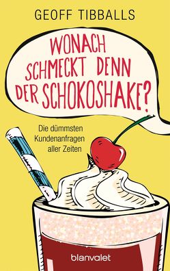 Wonach schmeckt denn der Schokoshake? von Flegler,  Leena, Tibballs,  Geoff