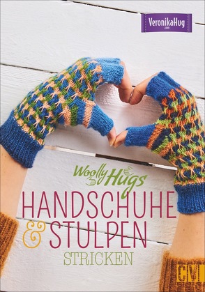 Woolly Hugs Handschuhe & Stulpen stricken von Bilger,  Florian, Hug,  Veronika