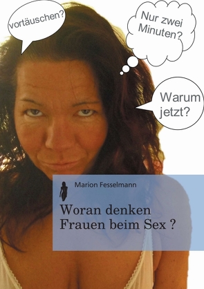 Woran denken Frauen beim Sex? von Fesselmann,  Marion