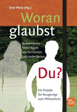 Woran glaubst Du? / Daran glaube ich! von Metz,  Uwe