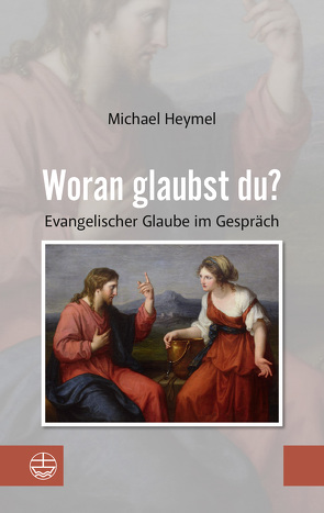 Woran glaubst du? von Heymel,  Michael