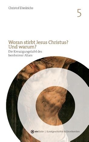 Woran stirbt Jesus Christus? Und warum? von Diedrichs,  Christof