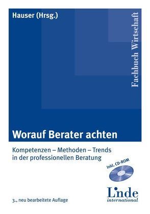 Worauf Berater achten von Egger,  Elmar, Essl,  Günter, Ettl,  Peter, Goldemund,  Heinz, Hauser,  Hans-Georg, Kohlheimer,  Manfred, Lebesmühlbacher,  Thomas, Pircher,  Christine, Sailer-Berhel,  Martina