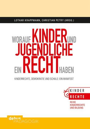 Worauf Kinder und Jugendliche ein Recht haben von Krappmann,  Lothar, Petry,  Christian