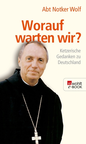 Worauf warten wir? von Linder,  Leo G., Wolf,  Abtprimas Notker