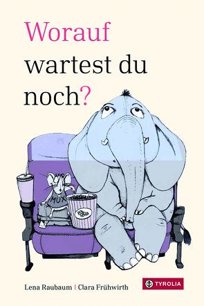 Worauf wartest du noch? von Frühwirth,  Clara, Raubaum,  Lena