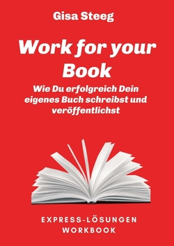 Work for your Book von Steeg,  Gisa