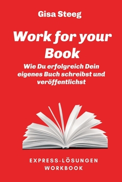 Work for your Book von Steeg,  Gisa