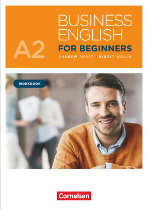 Business English for Beginners – New Edition – A2 von Frost,  Andrew, Welch,  Birgit