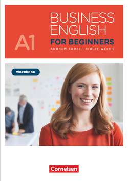 Business English for Beginners – New Edition – A1 von Frost,  Andrew, Welch,  Birgit