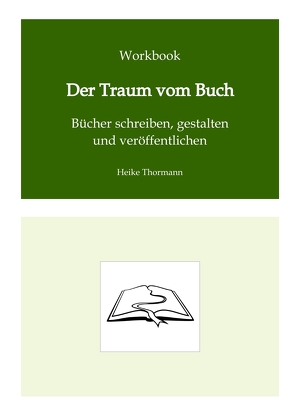 Workbook: Der Traum vom Buch von Thormann,  Heike