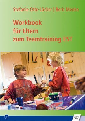 Workbook für Eltern zum Teamtraining EST von Menke,  Berit, Stefanie,  Otte-Löcker