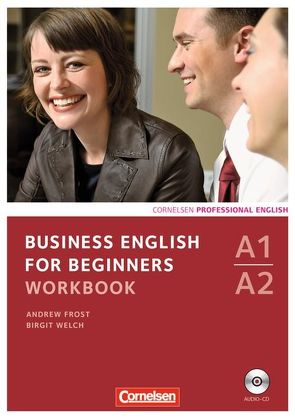 Business English for Beginners – Third Edition – A1/A2 von Frost,  Andrew, Welch,  Birgit