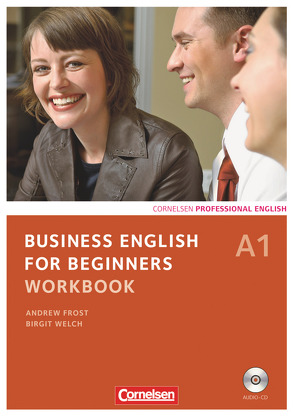 Business English for Beginners – Third Edition – A1 von Frost,  Andrew, Welch,  Birgit