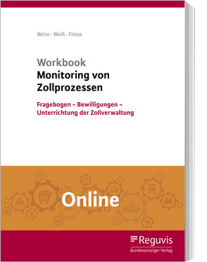 Workbook Monitoring von Zollprozessen (Online) von Friese,  Gerhard, Weiss,  Thomas, Witte,  Peter