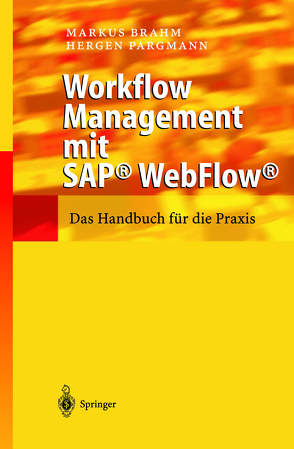 Workflow Management mit SAP® WebFlow® von Brahm,  Markus, Pargmann,  Hergen