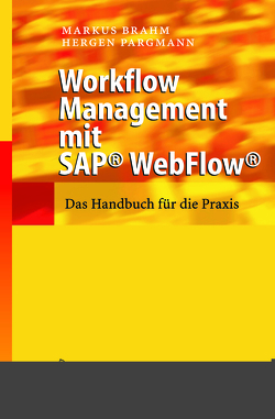 Workflow Management mit SAP® WebFlow® von Brahm,  Markus, Pargmann,  Hergen