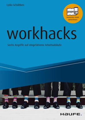 workhacks von Baumann,  Patrick, Decker,  Stefan, Iding,  Céline, Kruschwitz,  Rainer, Mathar,  Markus, Schültken,  Lydia, Tomoff,  Michael