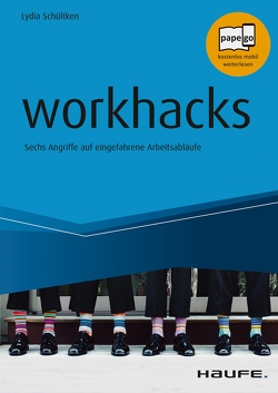 workhacks von Baumann,  Patrick, Decker,  Stefan, Iding,  Céline, Kruschwitz,  Rainer, Mathar,  Markus, Schültken,  Lydia, Tomoff,  Michael