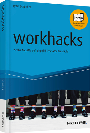 workhacks von Baumann,  Patrick, Decker,  Stefan, Iding,  Céline, Kruschwitz,  Rainer, Mathar,  Markus, Schültken,  Lydia, Tomoff,  Michael