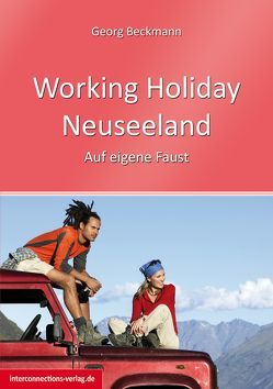 Working Holiday Neuseeland von Beckmann,  Georg