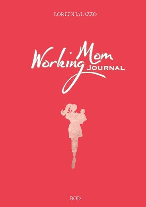 Working Mom Journal von Ialazzo,  Loreen