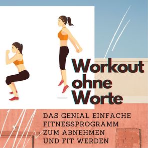 Workout ohne Worte von Fröhlich,  Tim