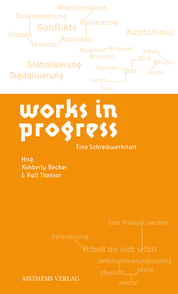 works in progress von Baur,  Helena, Bradke,  Fausto, Dietzel,  Raven A., Jagoda,  Julia, Jeff,  Schymiczek, Kim,  Romagnoli, Kimberly,  Becker, Mila,  Vojacek, Thenior,  Ralf, Viola Rosa,  Semper