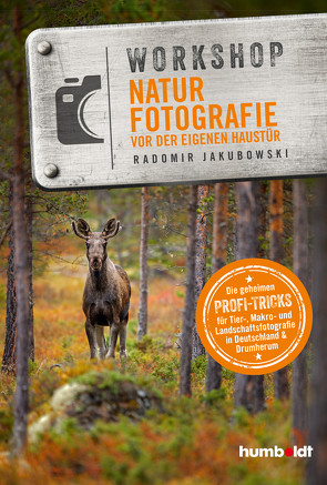 Workshop Naturfotografie vor der eigenen Haustür von Jakubowski,  Radomir