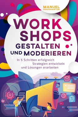 Workshops gestalten und moderieren von Hausharter,  Manuel