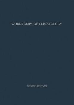 World Maps of Climatology / Weltkarten zur Klimakunde von Jusatz,  Helmut J., Landberg,  H.E., Rodenwaldt,  Ernst