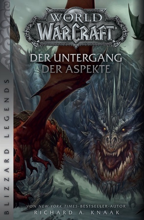 World of Warcraft: Der Untergang der Aspekte von Kasprzak,  Andreas, Knaak,  Richard A, Toneguzzo,  Tobias