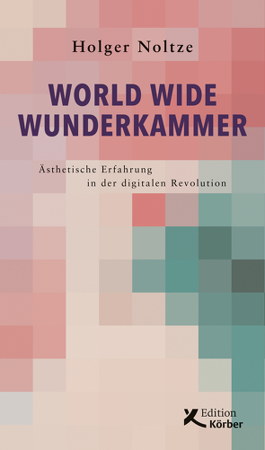 World Wide Wunderkammer von Noltze,  Holger