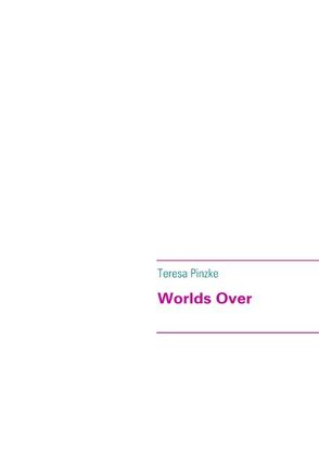 Worlds Over von Teresa,  Pinzke