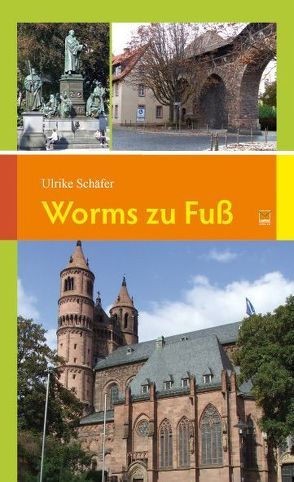 Worms zu Fuß von Schäfer,  Ulrike