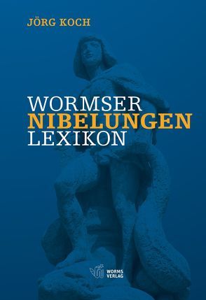 Wormser Nibelungen-Lexikon von Koch,  Jörg