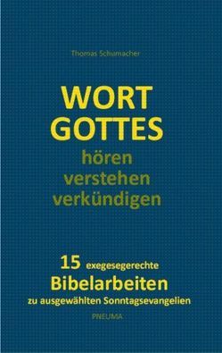 Wort Gottes hören – verstehen – verkündigen von Schumacher,  Thomas