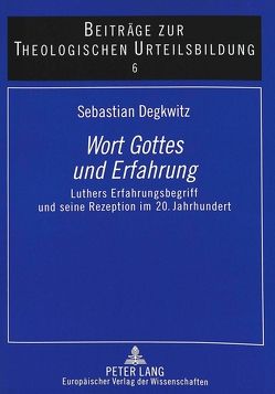 Wort Gottes und Erfahrung von Degkwitz,  Sebastian